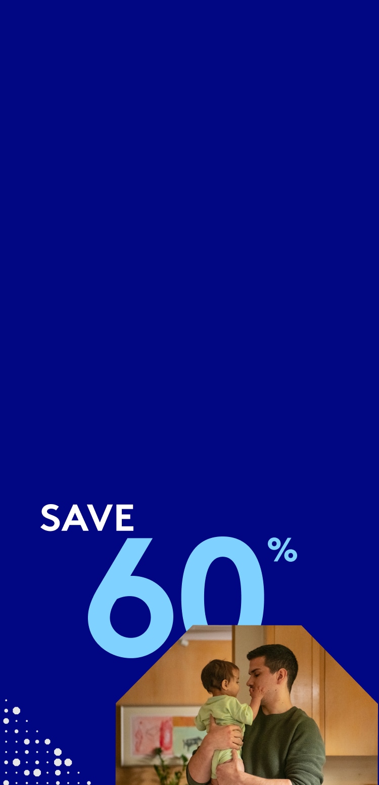 Blue background that says "Save 60%" with a father holding his baby son